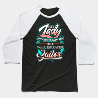 I'm a lady with the vocabulary of a well educated sailor Baseball T-Shirt